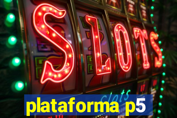 plataforma p5